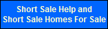 Short Sale Specilaists and Experts - Short Sale Help and Short Sale Homes For Sale